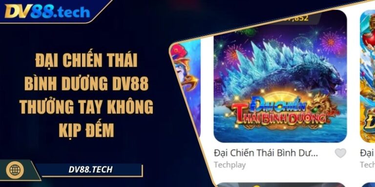 Đại Chiến Thái Bình Dương DV88 - Thưởng Tay Không Kịp Đếm