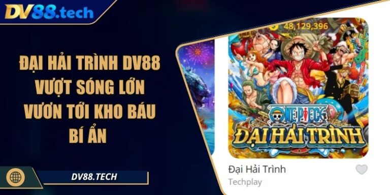 Đại Hải Trình DV88 – Vượt Sóng Lớn Vươn Tới Kho Báu Bí Ẩn